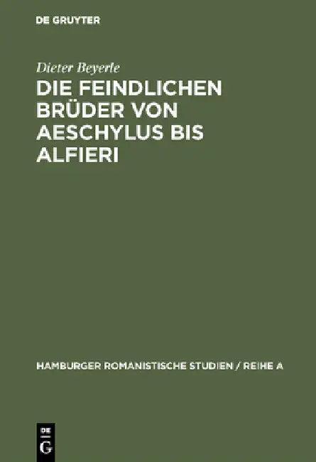 Die feindlichen Brüder von Aeschylus bis Alfieri (English, Dieter Beyerle)