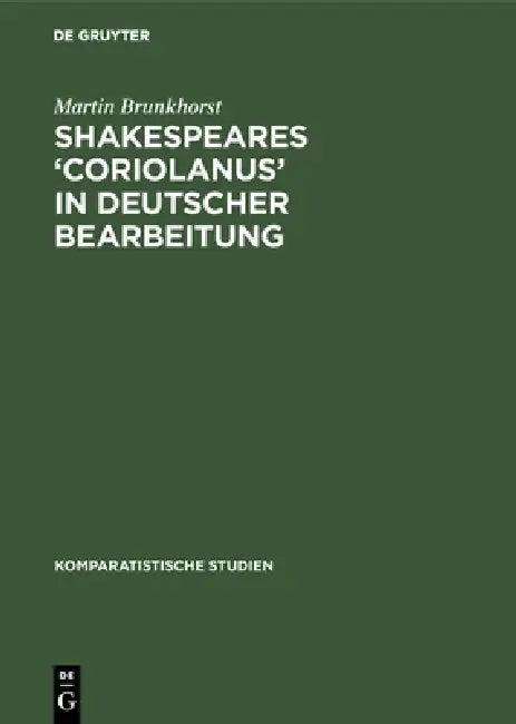 Shakespeares 'Coriolanus' in Deutscher Bearbeitung (English, Martin Brunkhorst)