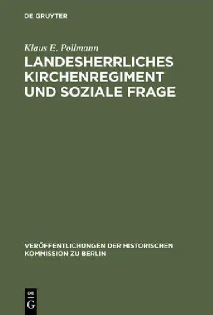 Landesherrliches Kirchenregiment und soziale Frage (English, Klaus E. Pollmann | Walter Bussmann)