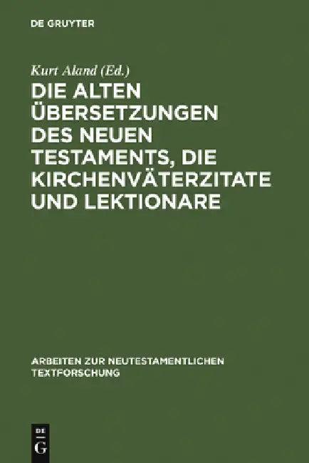 Die Alten Übersetzungen Des Neuen Testaments, Die Kirchenväterzitate Und Lektionare (English, Kurt Aland | Matthew Black | Et Al)
