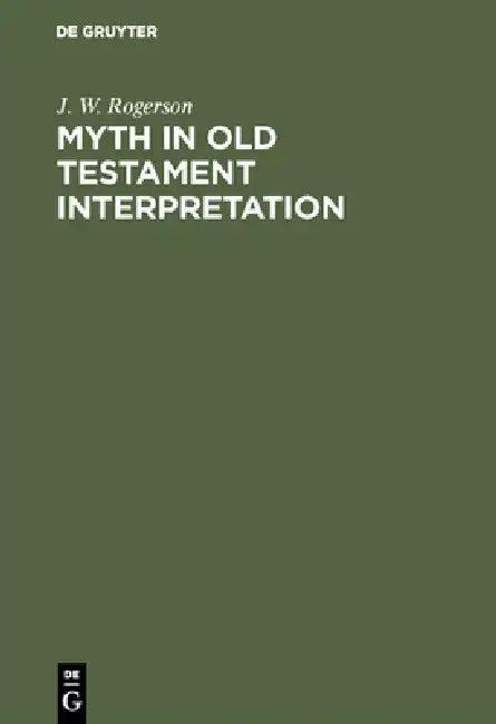Myth in Old Testament Interpretation (English, J. W. Rogerson)