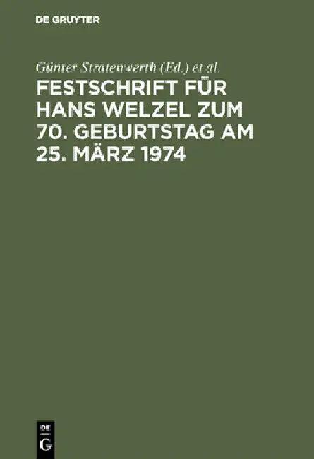 Festschrift Für Hans Welzel Zum 70. Geburtstag Am 25. März 1974 (English, Günter Stratenwerth | Armin Kaufmann | Gerd Geilen)