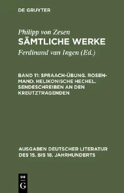 Spraach-Übung. Rosen-Mand. Helikonische Hechel. Sendeschreiben an den Kreutztragenden (English, Philipp Von Zesen | Ulrich Maché)
