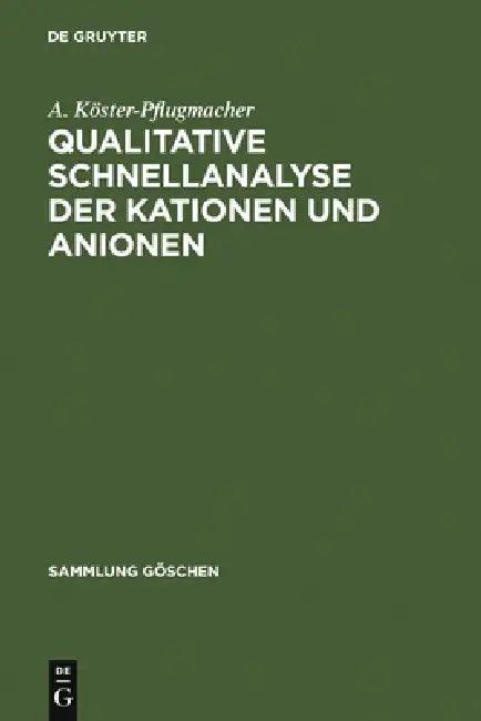 Qualitative Schnellanalyse der Kationen und Anionen (English, A. Köster-Pflugmacher)