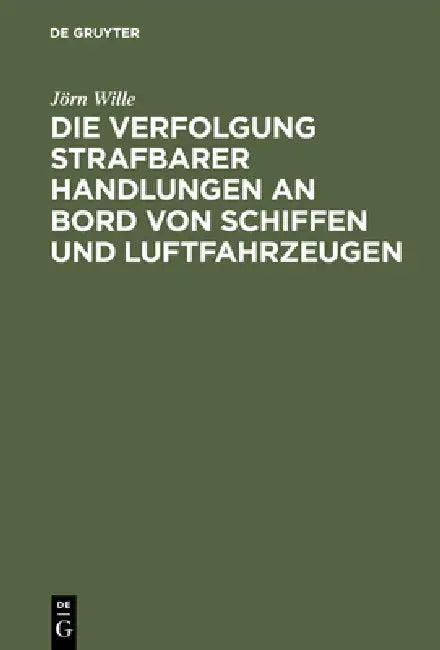 Die Verfolgung strafbarer Handlungen an Bord von Schiffen und Luftfahrzeugen (English, Jörn Wille)