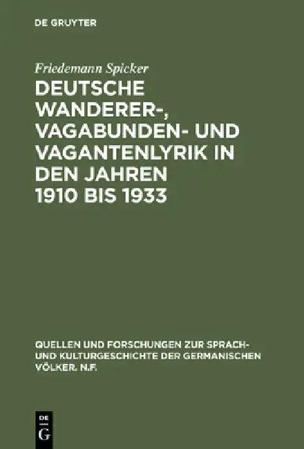 Deutsche Wanderer-, Vagabunden- und Vagantenlyrik in den Jahren 1910 bis 1933 (English, Friedemann Spicker)