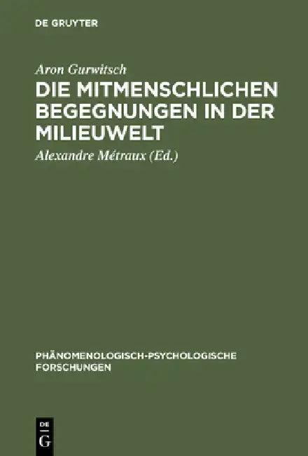 Die Mitmenschlichen Begegnungen in Der Milieuwelt (English, Aron Gurwitsch | Alexandre Métraux | Alexandre Métraux)