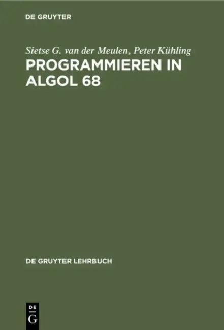 Programmieren in ALGOL 68 (English, Sietse G. Van Der Meulen | Peter Kühling)