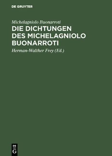 Die Dichtungen Des Michelagniolo Buonarroti (English, Michelagniolo Buonarroti Frey Friedrich)