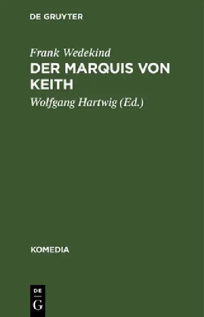 Der Marquis von Keith (English, Frank Wedekind | Wolfgang Hartwig)