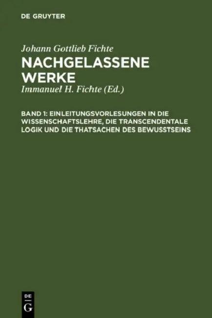 Einleitungsvorlesungen in die Wissenschaftslehre, die transcendentale Logik und die Thatsachen des B (English, Immanuel Hermann Fichte | Johann Gottli
