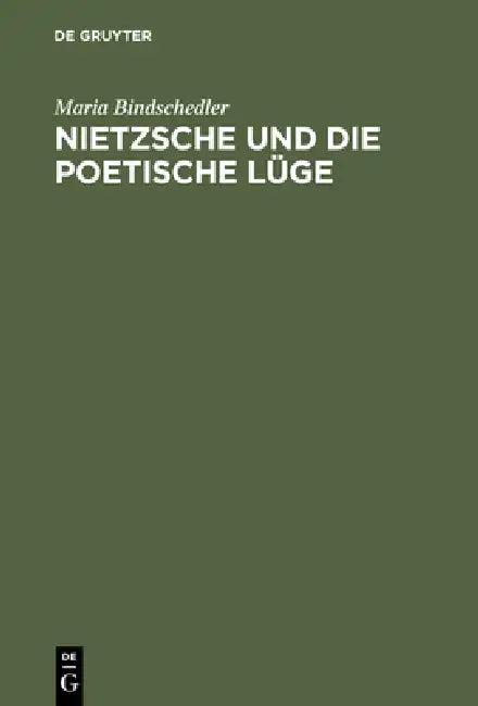 Nietzsche Und Die Poetische Lüge (English, Maria Bindschedler)