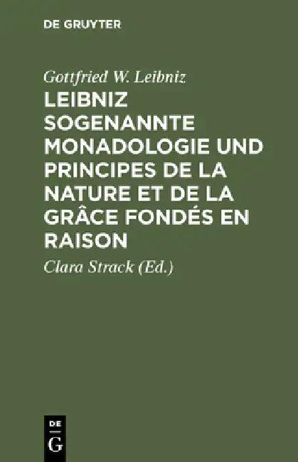 Leibniz Sogenannte Monadologie Und Principes de la Nature Et de la Grâce Fondés En Raison (English, Gottfried W. Leibniz | Clara Strack)
