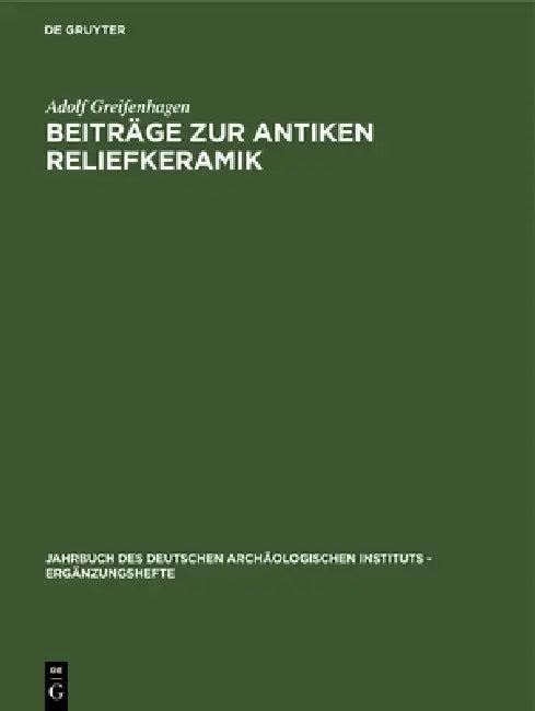 Beiträge Zur Antiken Reliefkeramik (English, Adolf Greifenhagen)