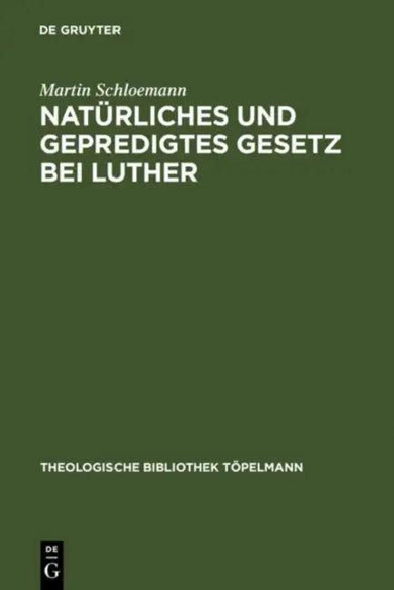 Natürliches und gepredigtes Gesetz bei Luther (English, Martin Schloemann)