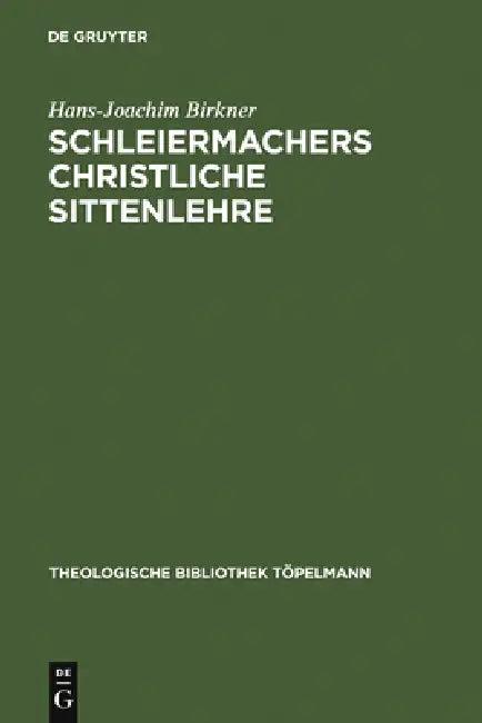 Schleiermachers Christliche Sittenlehre (English, Hans-Joachim Birkner)