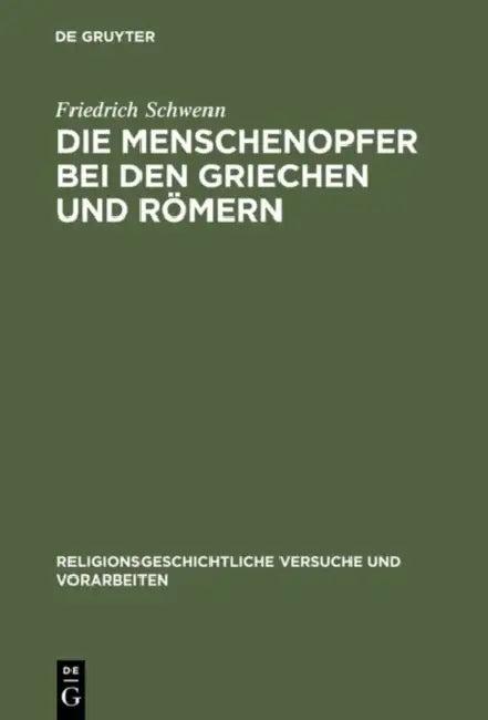 Die Menschenopfer bei den Griechen und Römern (English, Friedrich Schwenn)