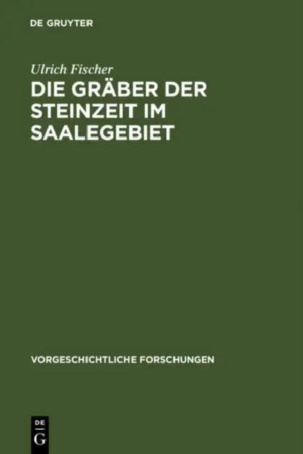 Die Gräber der Steinzeit im Saalegebiet (English, Ulrich Fischer)
