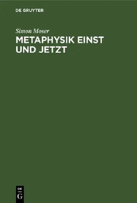 Metaphysik einst und jetzt (English, Simon Moser)