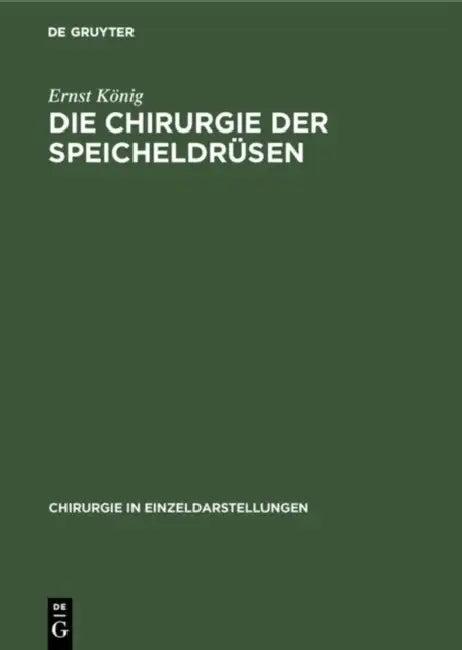 Die Chirurgie der Speicheldrüsen (English, Ernst König)
