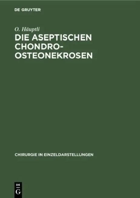 Die aseptischen Chondro-Osteonekrosen (English, O. Häuptli)
