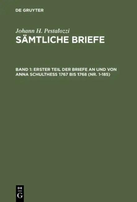 Erster Teil Der Briefe an Und Von Anna Schulthess 1767 Bis 1768 (Nr. 1-185) (English, Emanuel Dejung | Hans Stettbacher)