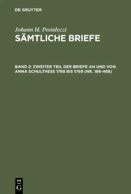 Zweiter Teil Der Briefe an Und Von Anna Schulthess 1768 Bis 1769 (Nr. 186-468) (English, Emanuel Dejung | Hans Stettbacher)