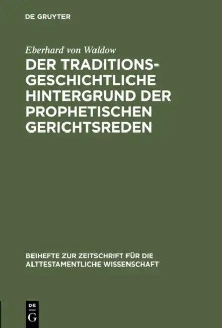 Der traditionsgeschichtliche Hintergrund der prophetischen Gerichtsreden (English, Eberhard Von Waldow)