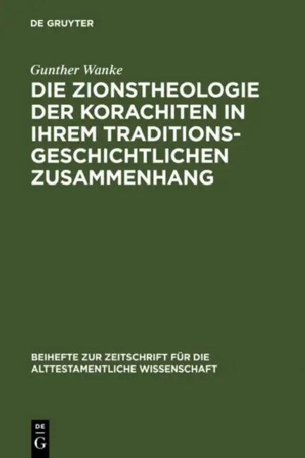 Die Zionstheologie der Korachiten in ihrem traditionsgeschichtlichen Zusammenhang (English, Gunther Wanke)