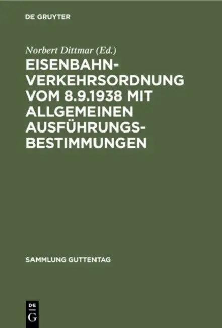 Eisenbahn-Verkehrsordnung vom 8.9.1938 mit Allgemeinen Ausführungsbestimmungen (English, No Contributor)