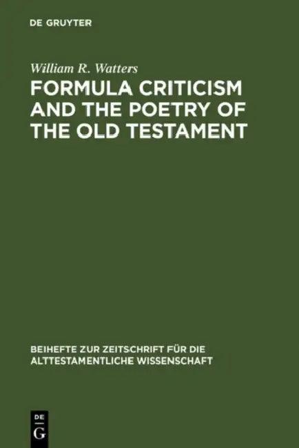 Formula Criticism and the Poetry of the Old Testament (English, William R. Watters)