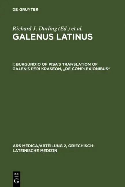 Burgundio of Pisa's Translation of Galen's Peri kraseon, "De complexionibus" (English, Richard W. Durling | Burgundius)
