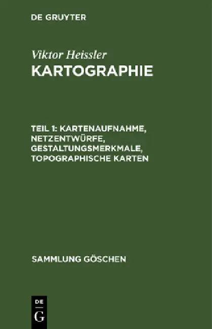 Kartenaufnahme, Netzentwürfe, Gestaltungsmerkmale, Topographische Karten (English, Günter Hake | Viktor Heissler)