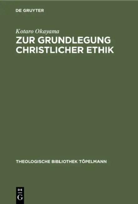 Zur Grundlegung Christlicher Ethik (English, Kotaro Okayama)