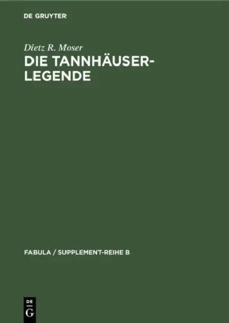 Die Tannhäuser-Legende (English, Dietz R. Moser)