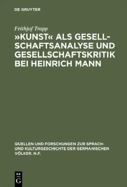 Kunst als Gesellschaftsanalyse und Gesellschaftskritik bei Heinrich Mann (English, Frithjof Trapp)