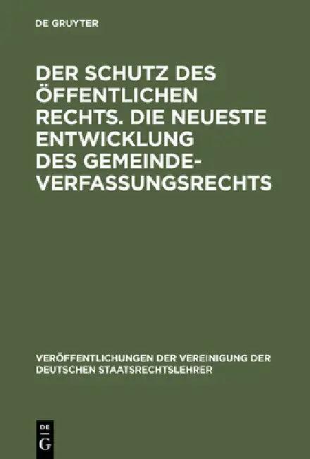 Der Schutz des öffentlichen Rechts. Die neueste Entwicklung des Gemeindeverfassungsrechts (English, Walter Jellinek | Gerhard Lassar | Fritz Stier-Som