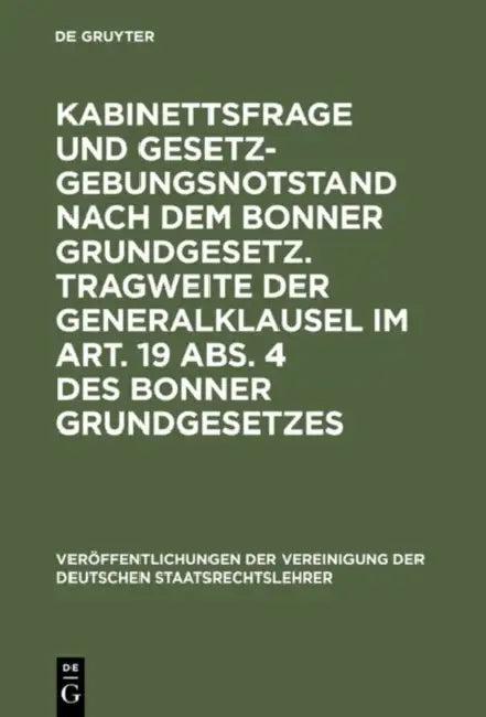 Kabinettsfrage Und Gesetzgebungsnotstand Nach Dem Bonner Grundgesetz. Tragweite Der Generalklausel I (English, Walter Jellinek | Hans Schneider | Frie