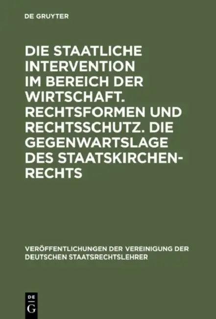 Die Staatliche Intervention Im Bereich Der Wirtschaft. Rechtsformen Und Rechtsschutz. Die Gegenwarts (English, Ulrich Scheuner | Adolf Schüle | Werner