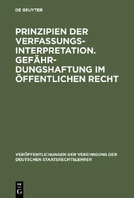 Prinzipien der Verfassungsinterpretation. Gefährdungshaftung im öffentlichen Recht (English, Peter Schneider | Horst Ehmke | Günther Jaenicke)