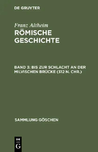 Bis Zur Schlacht an Der Milvischen Brücke (312 N. Chr.) (English, Franz Altheim)