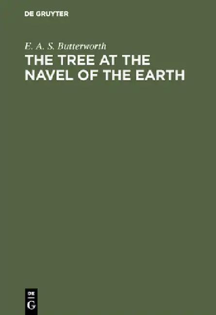 The Tree at the Navel of the Earth (English, E. A. S. Butterworth)