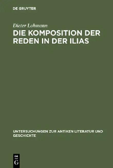 Die Komposition Der Reden in Der Ilias (English, Dieter Lohmann)