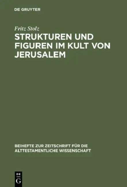 Strukturen und Figuren im Kult von Jerusalem (English, Fritz Stolz)