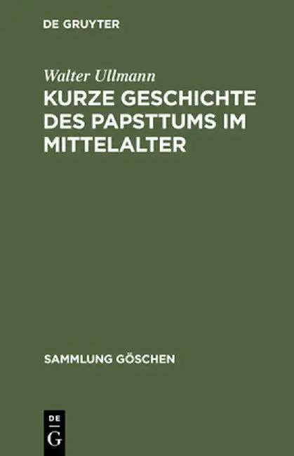 Kurze Geschichte Des Papsttums Im Mittelalter (English, Walter Ullmann)