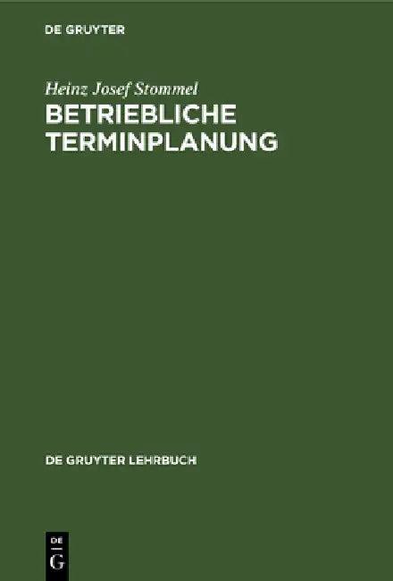 Betriebliche Terminplanung (English, Heinz Josef Stommel)