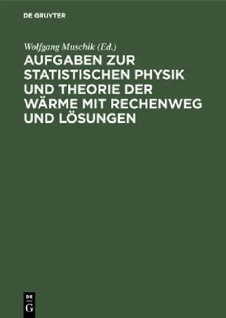 Aufgaben Zur Statistischen Physik Und Theorie Der Wärme Mit Rechenweg Und Lösungen (English, Wolfgang Muschik | K. -P Charlé | H. U. Zimmer)