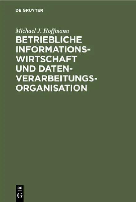 Betriebliche Informationswirtschaft und Datenverarbeitungsorganisation (English, Michael J. Hoffmann)