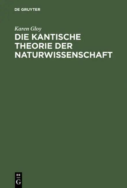 Die Kantische Theorie Der Naturwissenschaft (English, Karen Gloy)