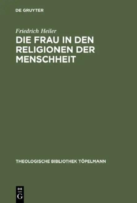 Die Frau in den Religionen der Menschheit (English, Friedrich Heiler)
